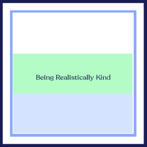 being realistically kind